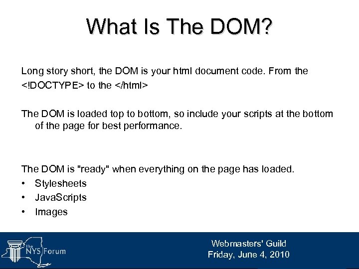 What Is The DOM? Long story short, the DOM is your html document code.
