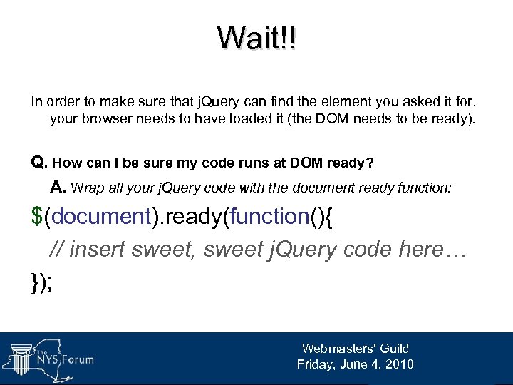 Wait!! In order to make sure that j. Query can find the element you