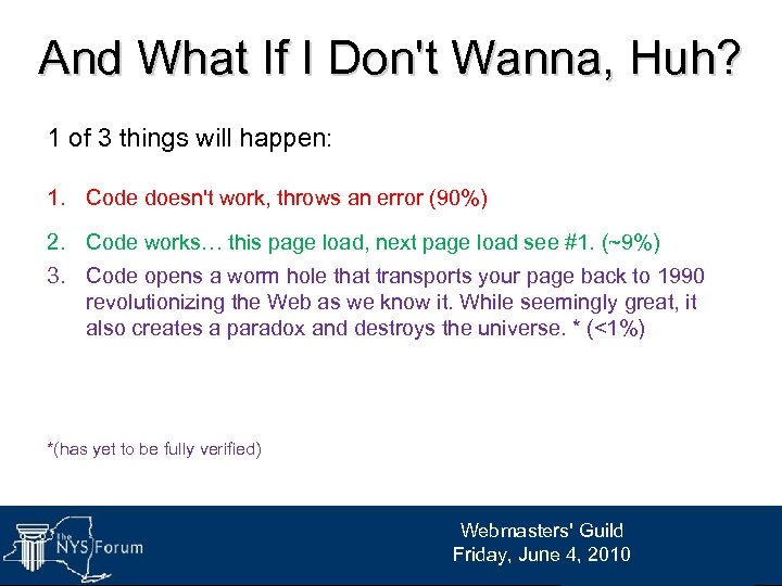And What If I Don't Wanna, Huh? 1 of 3 things will happen: 1.