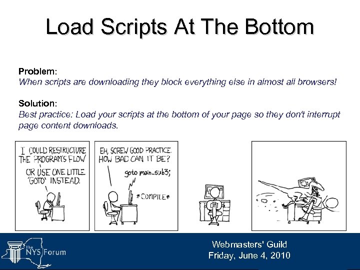 Load Scripts At The Bottom Problem: When scripts are downloading they block everything else