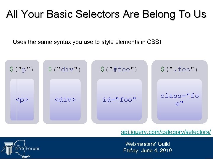 All Your Basic Selectors Are Belong To Us Uses the same syntax you use