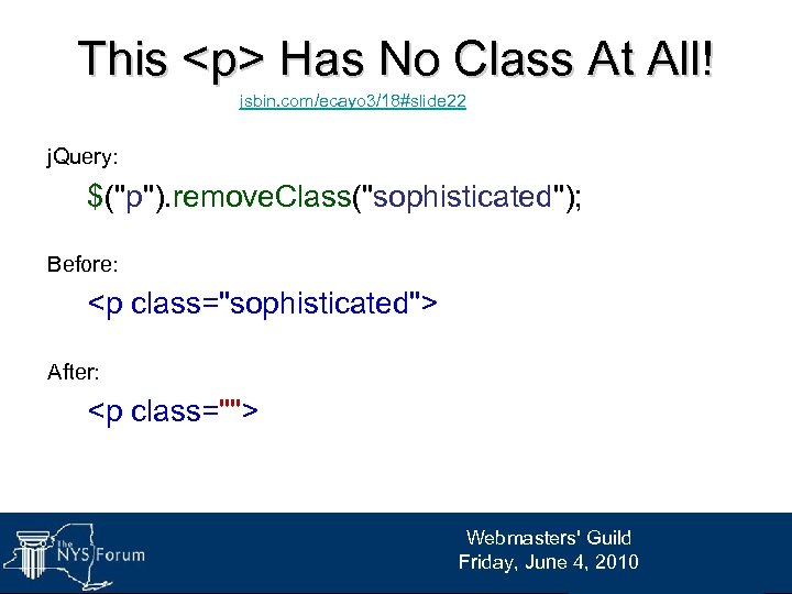 This <p> Has No Class At All! jsbin. com/ecayo 3/18#slide 22 j. Query: $("p").