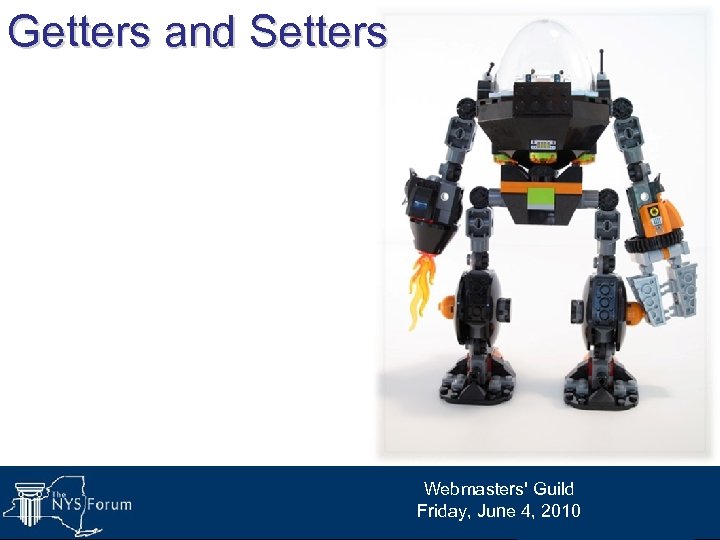 Getters and Setters Webmasters' Guild Friday, June 4, 2010 