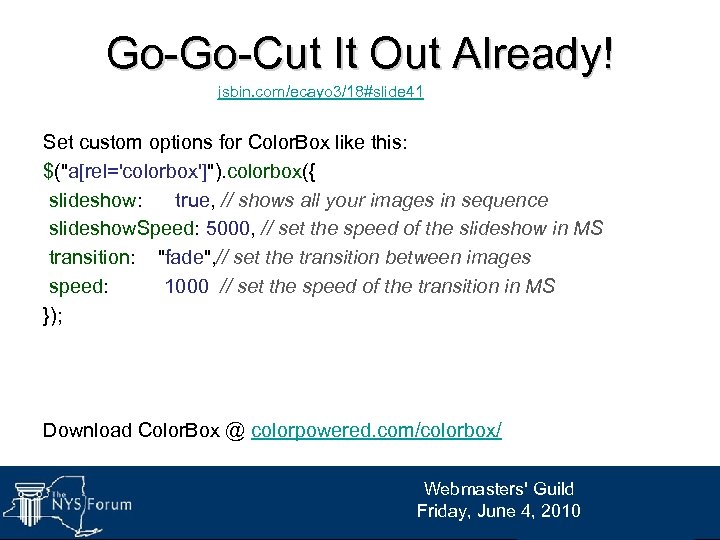 Go-Go-Cut It Out Already! jsbin. com/ecayo 3/18#slide 41 Set custom options for Color. Box