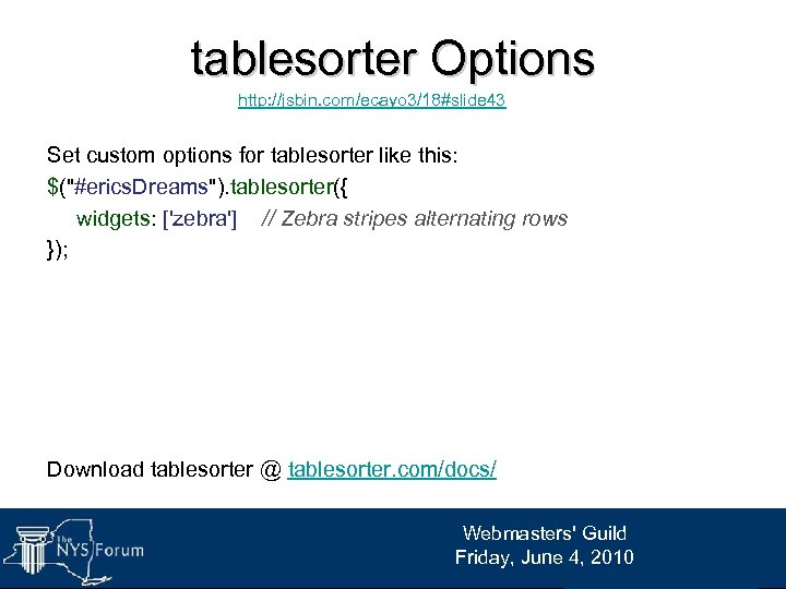 tablesorter Options http: //jsbin. com/ecayo 3/18#slide 43 Set custom options for tablesorter like this: