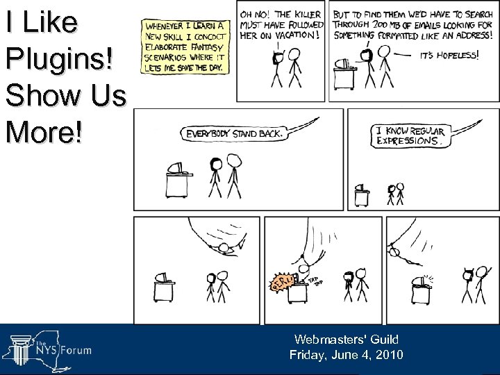 I Like Plugins! Show Us More! Webmasters' Guild Friday, June 4, 2010 