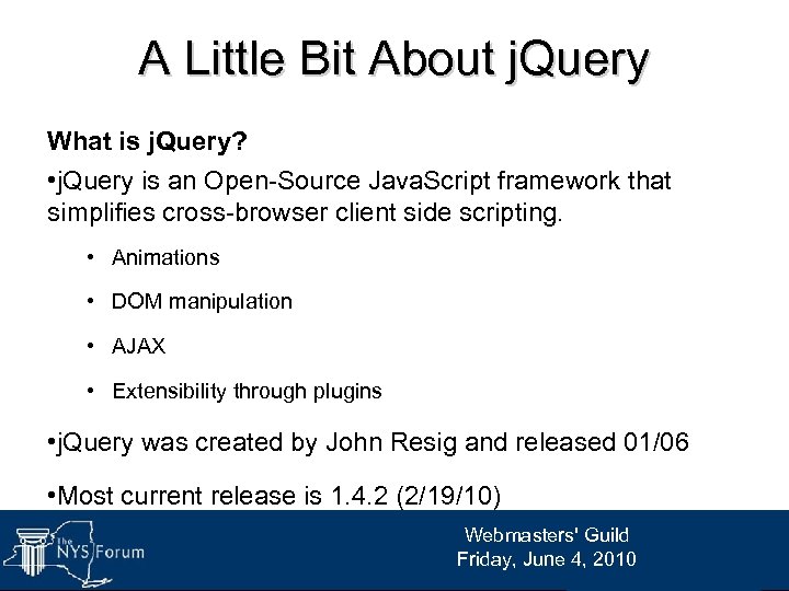 A Little Bit About j. Query What is j. Query? • j. Query is