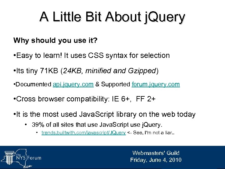 A Little Bit About j. Query Why should you use it? • Easy to