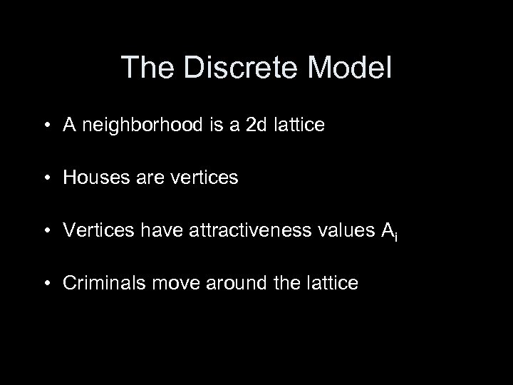 The Discrete Model • A neighborhood is a 2 d lattice • Houses are