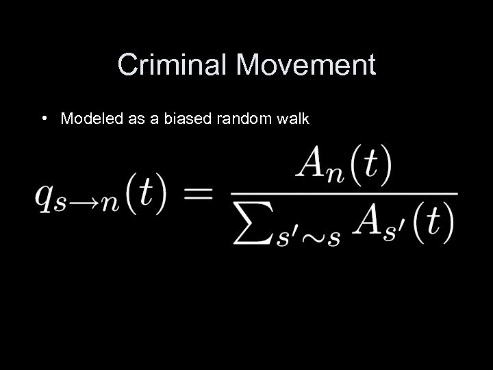 Criminal Movement • Modeled as a biased random walk 