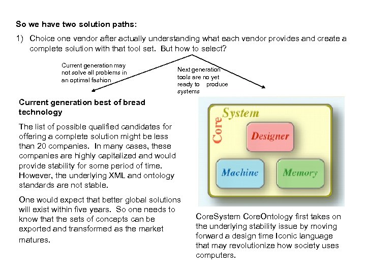 So we have two solution paths: 1) Choice one vendor after actually understanding what