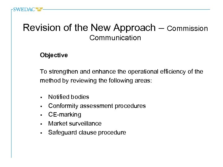 Revision of the New Approach – Commission Communication Objective To strengthen and enhance the