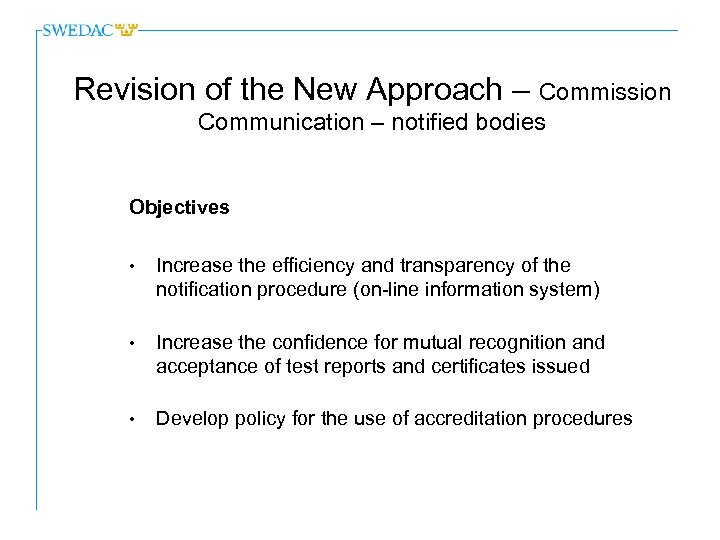 Revision of the New Approach – Commission Communication – notified bodies Objectives • Increase