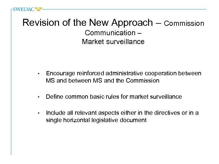 Revision of the New Approach – Commission Communication – Market surveillance • Encourage reinforced