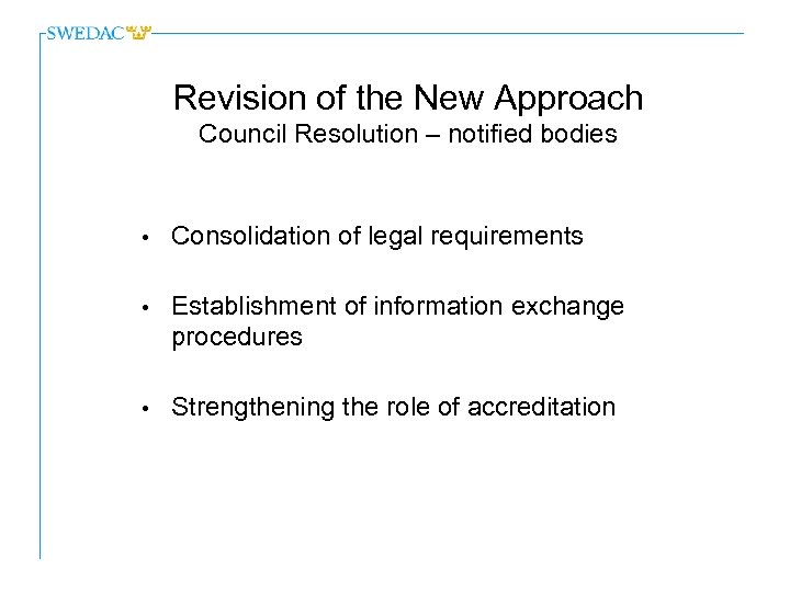 Revision of the New Approach Council Resolution – notified bodies • Consolidation of legal