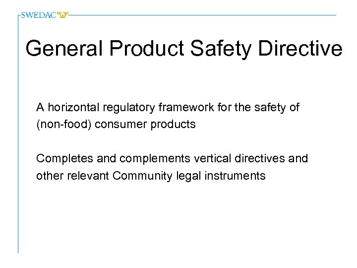 General Product Safety Directive A horizontal regulatory framework for the safety of (non-food) consumer
