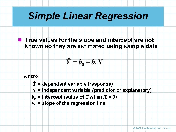 Simple Linear Regression n True values for the slope and intercept are not known