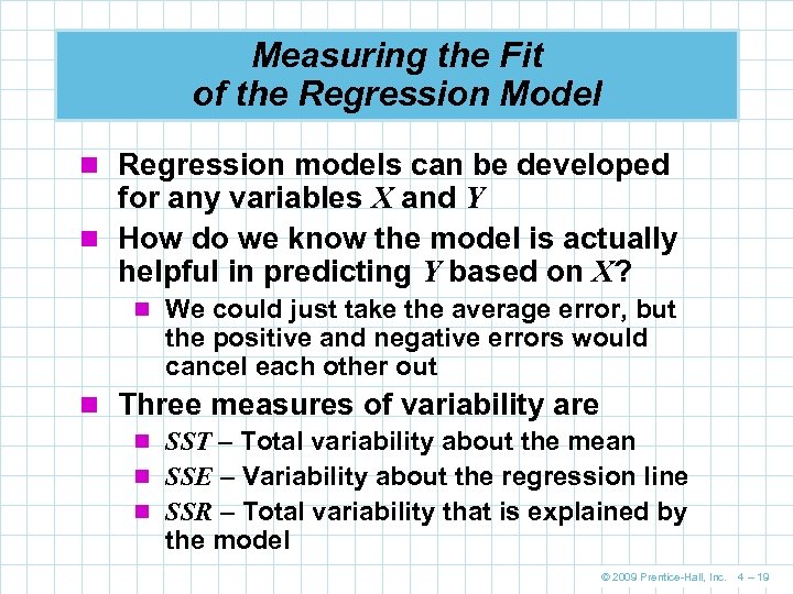 Measuring the Fit of the Regression Model n Regression models can be developed for