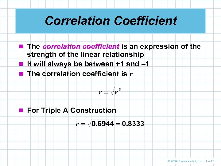 Correlation Coefficient n The correlation coefficient is an expression of the strength of the