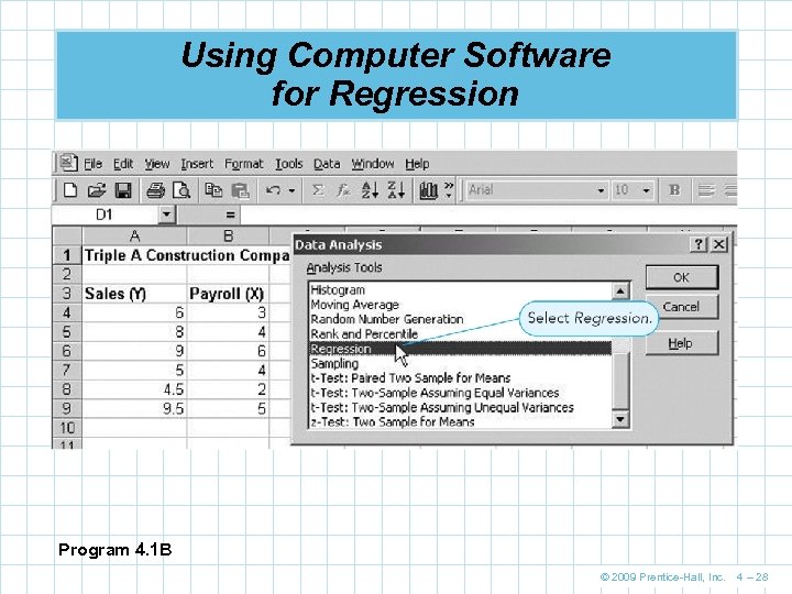 Using Computer Software for Regression Program 4. 1 B © 2009 Prentice-Hall, Inc. 4