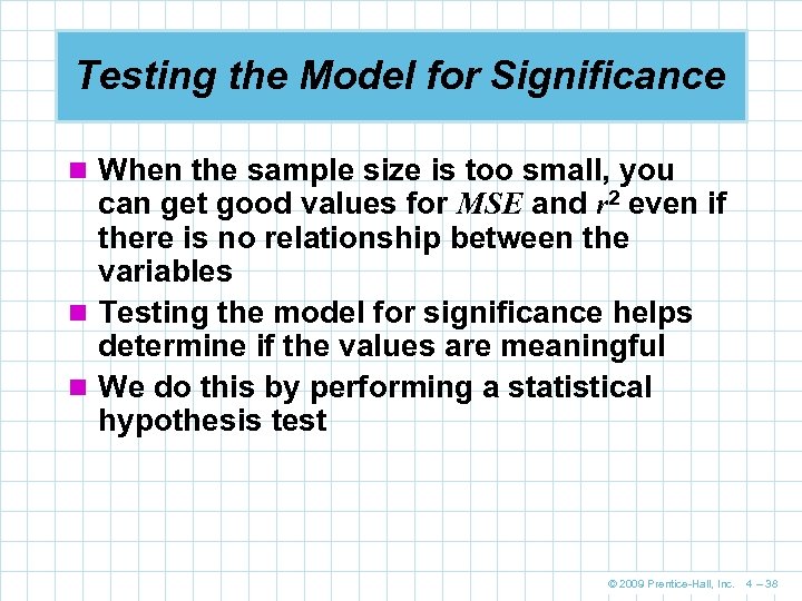 Testing the Model for Significance n When the sample size is too small, you