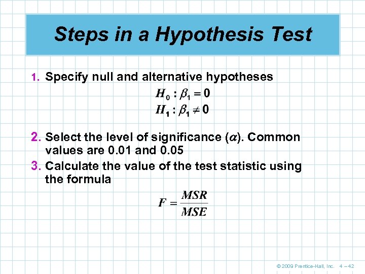 Steps in a Hypothesis Test 1. Specify null and alternative hypotheses 2. Select the