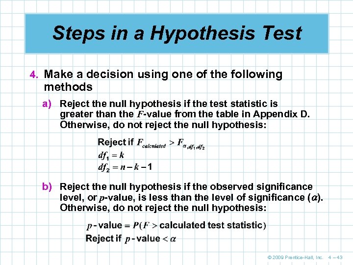 Steps in a Hypothesis Test 4. Make a decision using one of the following