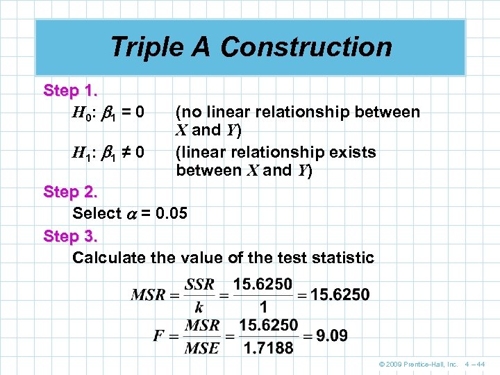 Triple A Construction Step 1. H 0: 1 = 0 H 1: 1 ≠