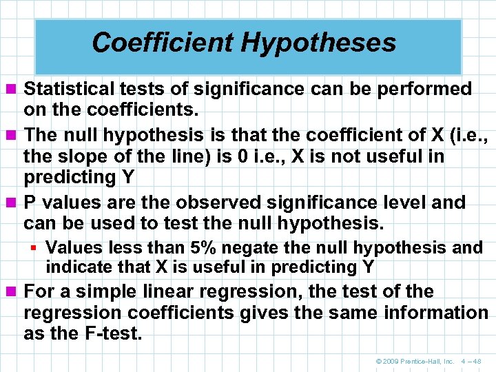 Coefficient Hypotheses n Statistical tests of significance can be performed on the coefficients. n