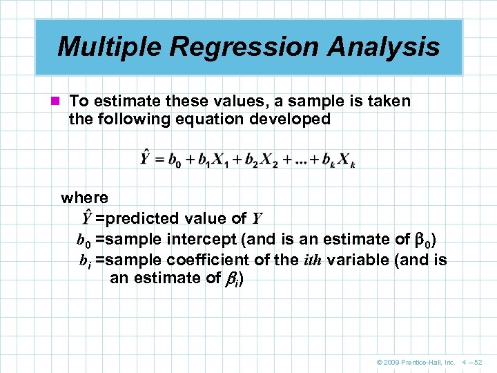 Multiple Regression Analysis n To estimate these values, a sample is taken the following