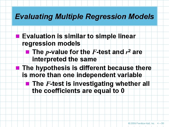 Evaluating Multiple Regression Models n Evaluation is similar to simple linear regression models n