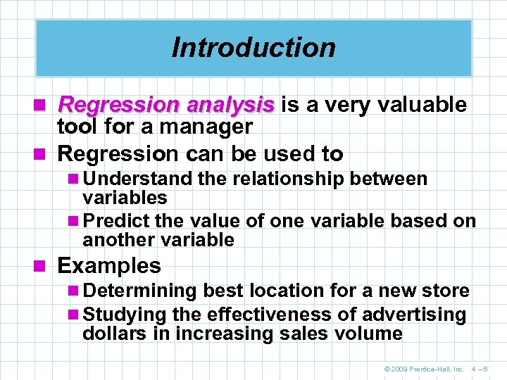 Introduction n Regression analysis is a very valuable tool for a manager n Regression