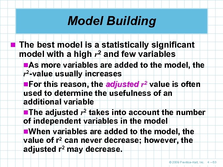 Model Building n The best model is a statistically significant model with a high