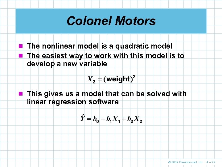 Colonel Motors n The nonlinear model is a quadratic model n The easiest way