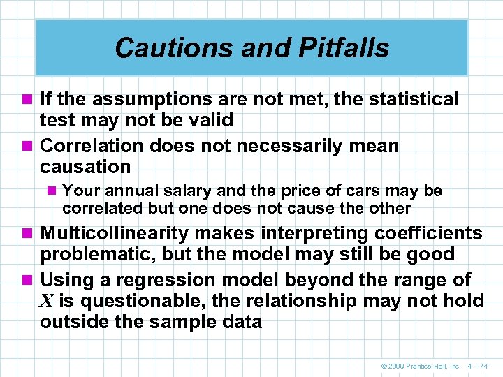 Cautions and Pitfalls n If the assumptions are not met, the statistical test may