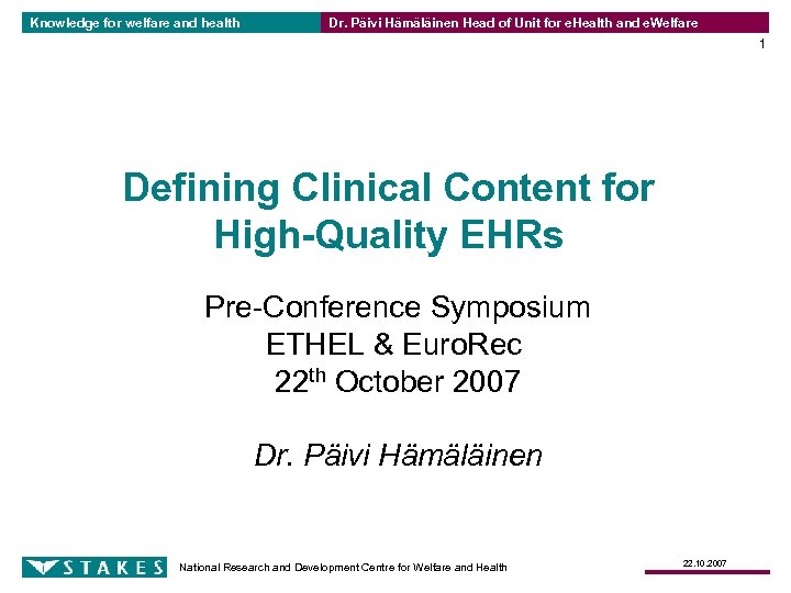 Knowledge for welfare and health Dr. Päivi Hämäläinen Head of Unit for e. Health