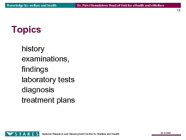 Knowledge for welfare and health Dr. Päivi Hämäläinen Head of Unit for e. Health
