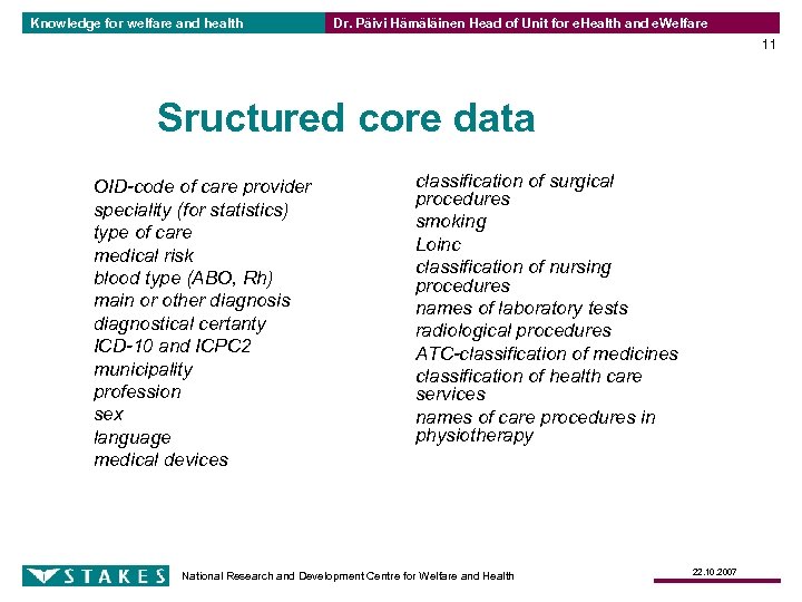 Knowledge for welfare and health Dr. Päivi Hämäläinen Head of Unit for e. Health