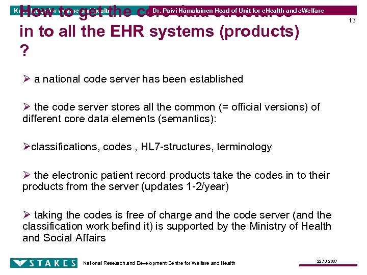How to get the core data structures in to all the EHR systems (products)