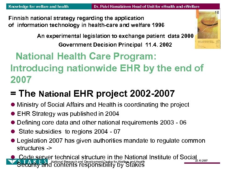 Knowledge for welfare and health Dr. Päivi Hämäläinen Head of Unit for e. Health