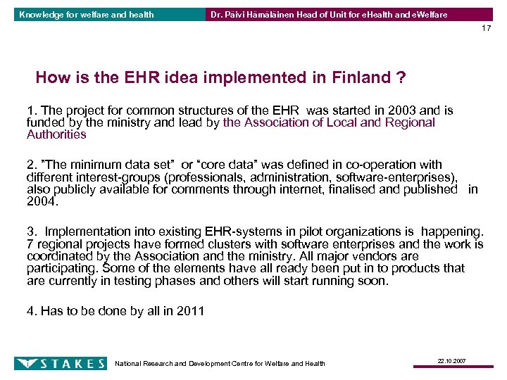 Knowledge for welfare and health Dr. Päivi Hämäläinen Head of Unit for e. Health
