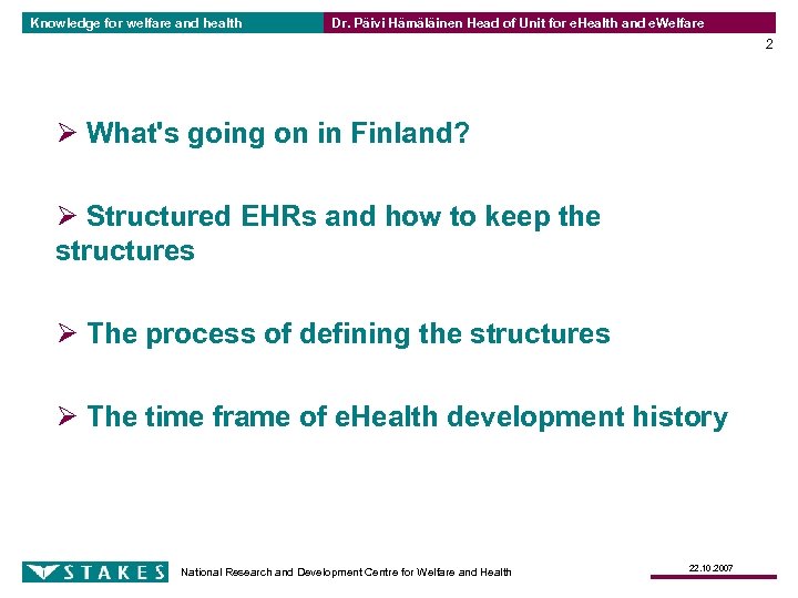 Knowledge for welfare and health Dr. Päivi Hämäläinen Head of Unit for e. Health