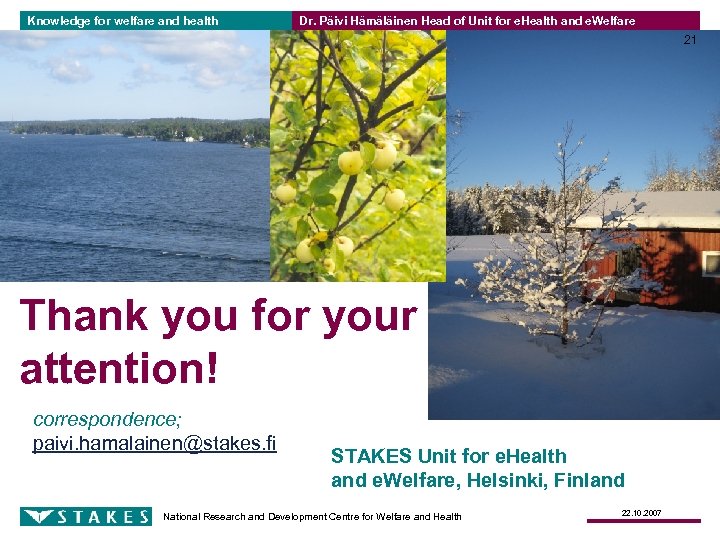 Knowledge for welfare and health Dr. Päivi Hämäläinen Head of Unit for e. Health