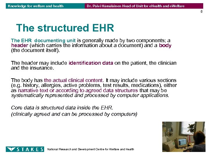 Knowledge for welfare and health Dr. Päivi Hämäläinen Head of Unit for e. Health