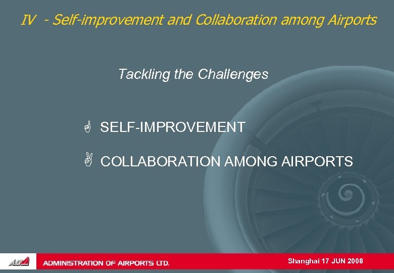 IV - Self-improvement and Collaboration among Airports Tackling the Challenges G SELF-IMPROVEMENT A COLLABORATION