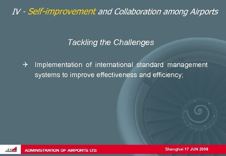 IV - Self-improvement and Collaboration among Airports Tackling the Challenges Implementation of international standard