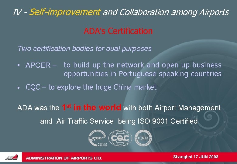 IV - Self-improvement and Collaboration among Airports ADA’s Certification Two certification bodies for dual