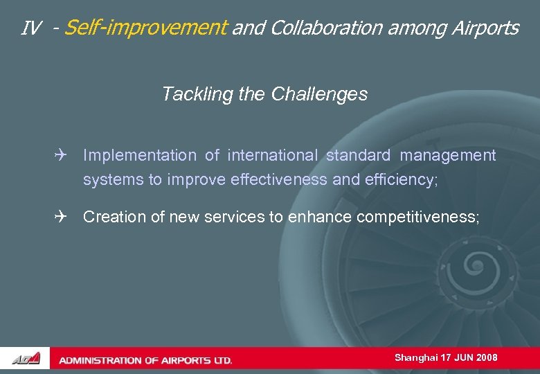 IV - Self-improvement and Collaboration among Airports Tackling the Challenges Implementation of international standard