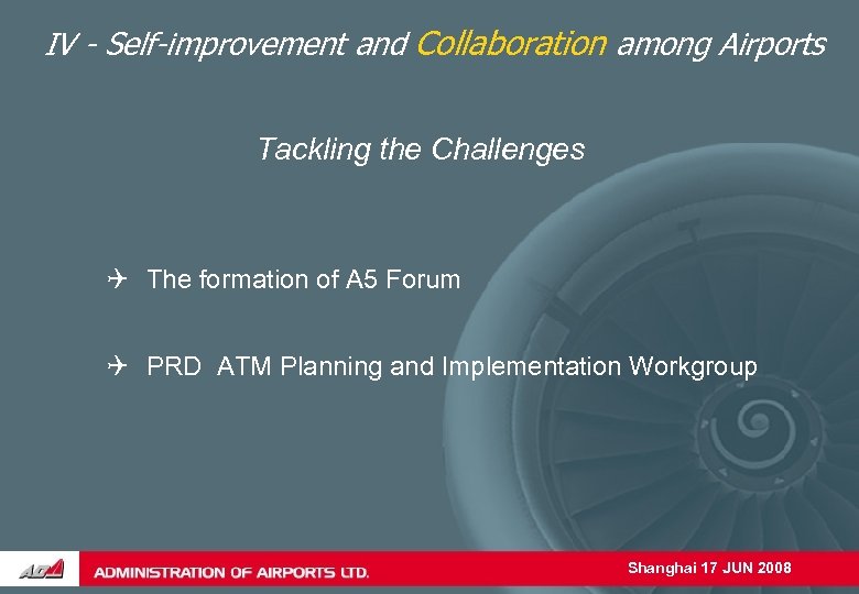 IV - Self-improvement and Collaboration among Airports Tackling the Challenges The formation of A