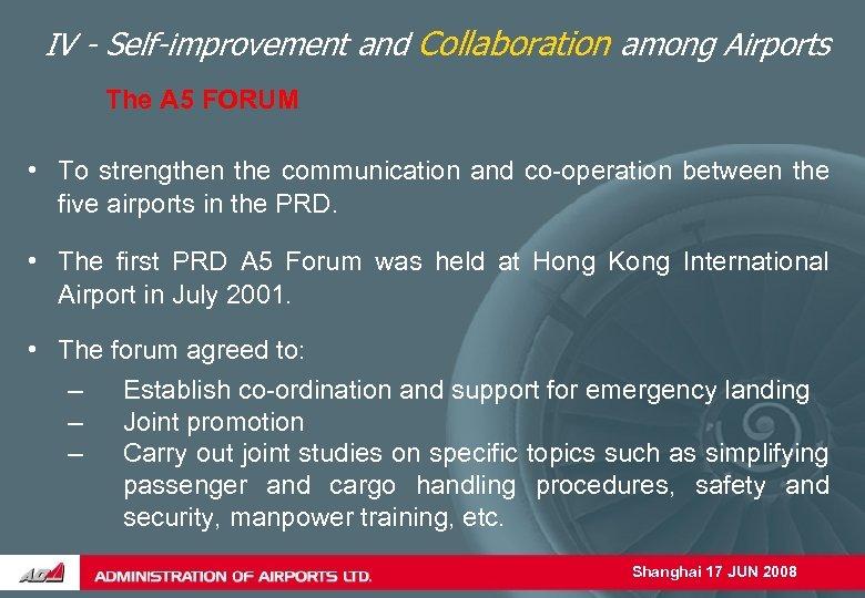 IV - Self-improvement and Collaboration among Airports The A 5 FORUM • To strengthen